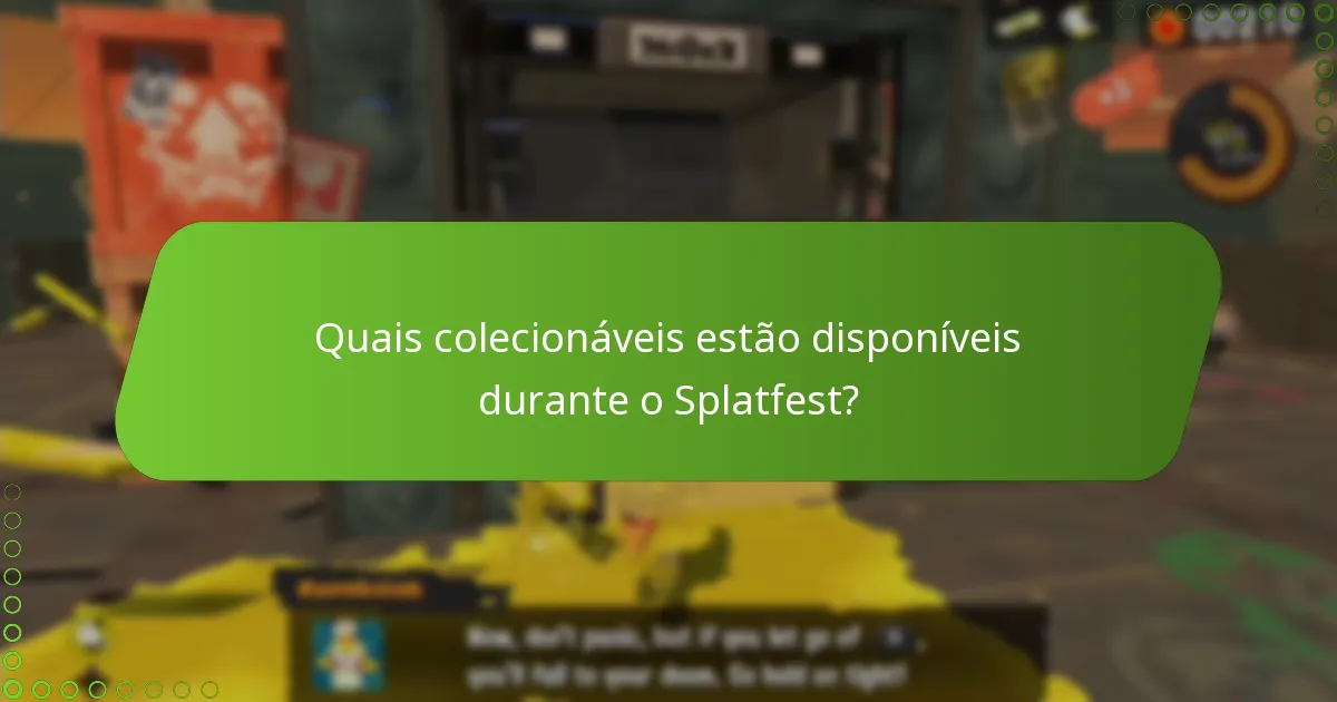 Quais colecionáveis estão disponíveis durante o Splatfest?
