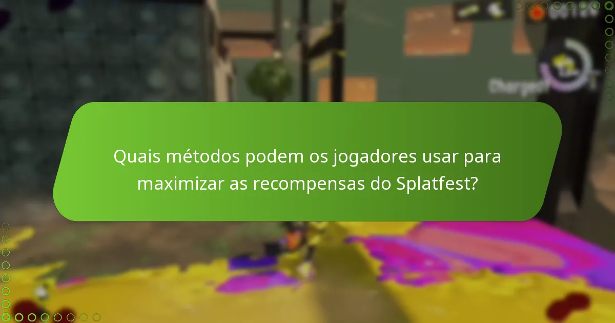 Quais métodos podem os jogadores usar para maximizar as recompensas do Splatfest?